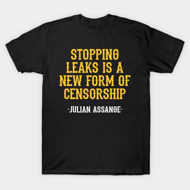 Stopping leaks is a new form of censorship. Peace can be started by truth, quote. Free, save, don't extradite Assange. Justice for Assange. I stand with Assange. Hands off Julian. T-Shirt by IvyArtistic